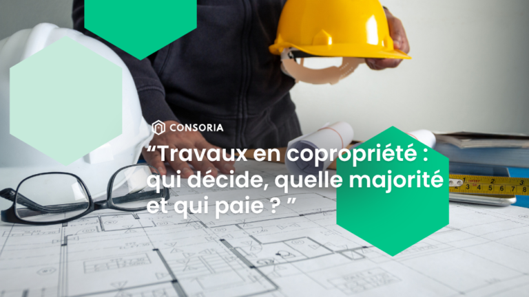 Travaux en copropriété : qui décide, quelle majorité et qui paie ?